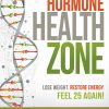 Dr. Colbert's Hormone Health Zone: Lose Weight, Restore Energy, Feel 25 Again! - Image 3