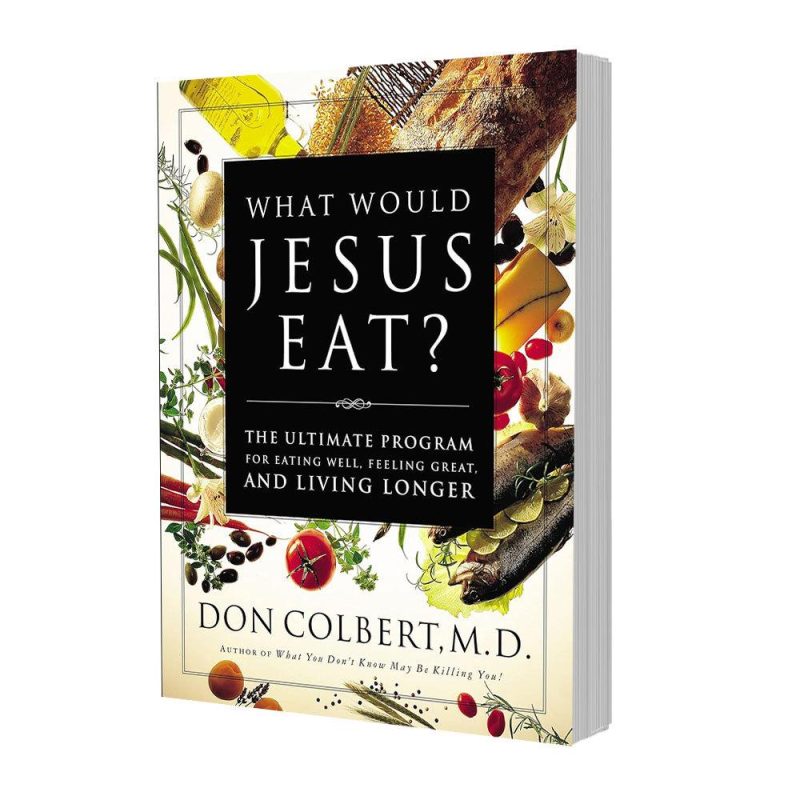 What Would Jesus Eat?: The Ultimate Program for Eating Well, Feeling Great, and Living Longer